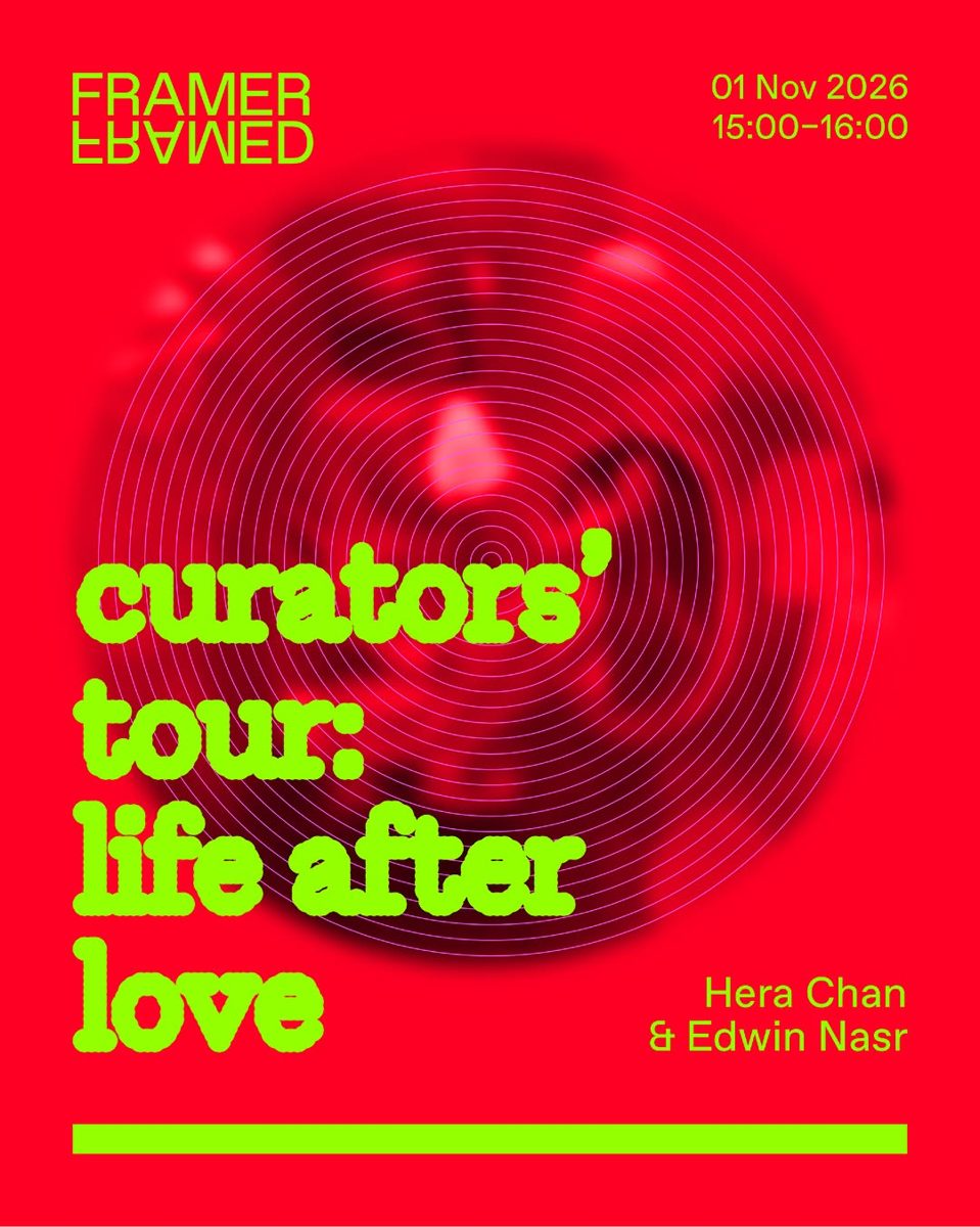 Life After Love: Curators' Tour — Framer Framed, Sunday, 1 November 2026