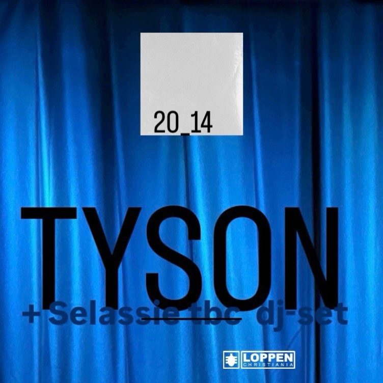 Tyson + Selassié — Loppen, Friday, 11 December 2026