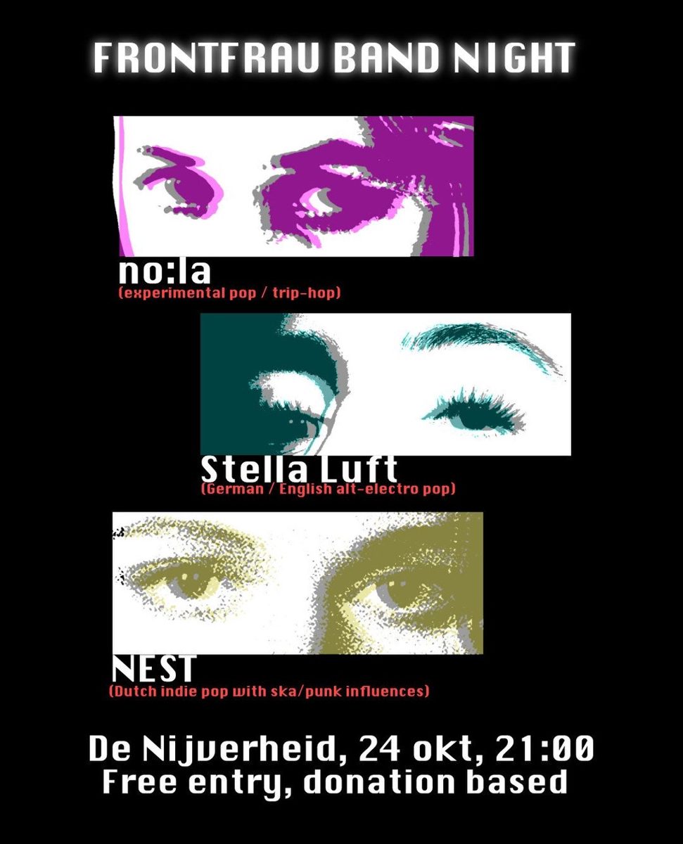 Frontfrau: NEST, Stella Luft, no:la — De Nijverheid Café -Terras - Expositie - Culturele Vrijhaven, Saturday, 24 October 2026
